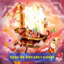 tipos de extraterrestres